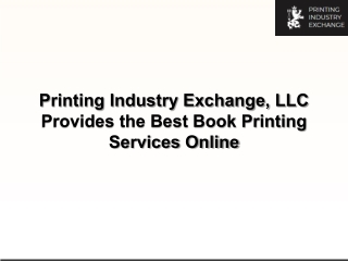 Printing Industry Exchange, LLC Provides the Best Book Printing Services Online