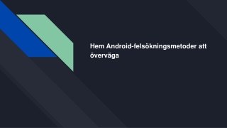 Hem Android-felsökningsmetoder att överväga