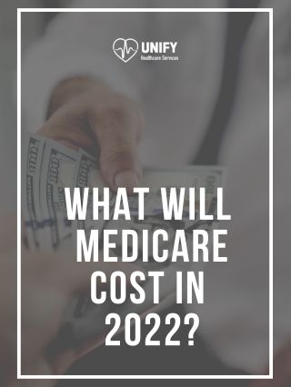 What Will Medicare Cost You In 2022?- Unify Healthcare Services