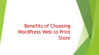 Benefits of Choosing WordPress Web to Print Store