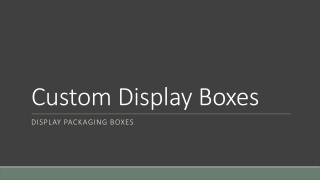 Custom Display Boxes