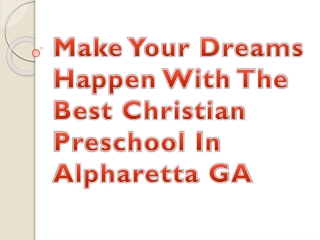 Make Your Dreams Happen With The Best Christian Preschool In Alpharetta GA