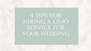 4 Tips For Hiring a Limo Service For Your Wedding