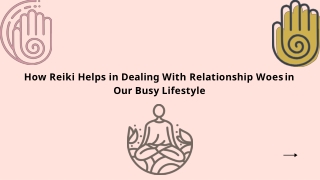 How Reiki Helps in Dealing With Relationship Woes in Our Busy Lifestyle
