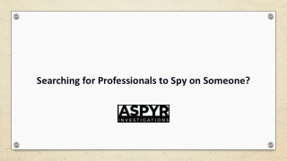 Searching for Professionals to Spy on Someone