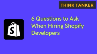 6 Questions to Ask When Hiring Shopify Developers - ThinkTanker
