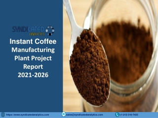 Instant Coffee and Powder Manufacturing Plant Project Report PDF 2021-2026  Syndicated Analytics