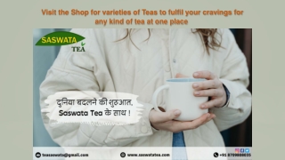 Visit the Shop for varieties of Teas to fulfil your cravings for any kind of tea at one place 