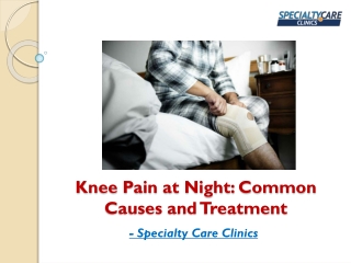 Knee Pain at Night - Common Causes and Treatment