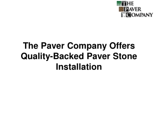 The Paver Company Offers Quality-Backed Paver Stone Installation