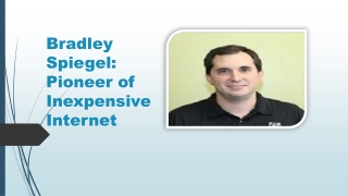 Bradley Spiegel: Pioneer of Inexpensive Internet