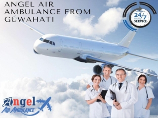 Acquire Angel Air Ambulance from Guwahati with All Medical Arrangements