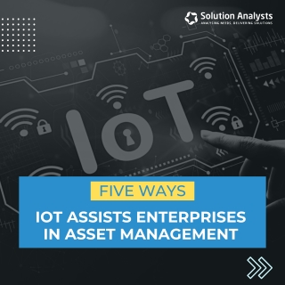 Five Ways IoT Assists Enterprises in  Asset Management