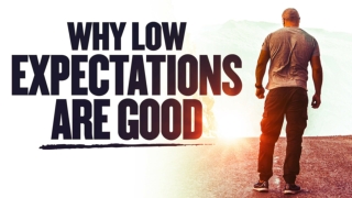 Why Low Expectations Are Good