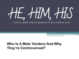 Who Is A Male Yandere And Why They’re Controversial?