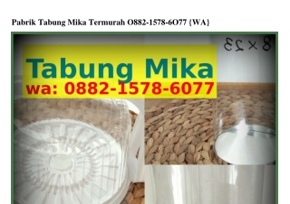 Pabrik Tabung Mika Termurah O88ᒿ•l5ᜪ8•ϬOᜪᜪ(whatsApp)