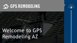 Welcome to GPS Remodeling AZ
