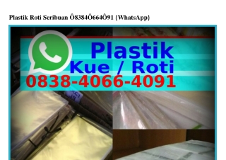 Plastik Roti Seribuan Ö8ᣮ8.ᏎÖϬϬ.ᏎÖ9l(whatsApp)