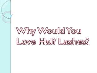 Why Would You Love Half Lashes?