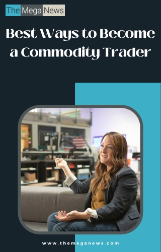 Best Ways To Become A Commodity Trader