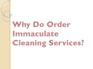 Why Do Order Immaculate Cleaning Services?