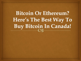 Bitcoin Or Ethereum Here’s The Best Way To Buy Bitcoin In Canada!