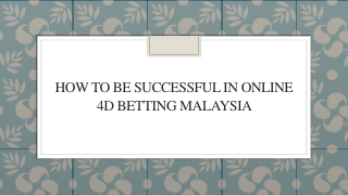 How To Be Successful In Online 4d Betting Malaysia