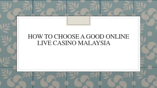 How To Choose A Good Online Live Casino Malaysia