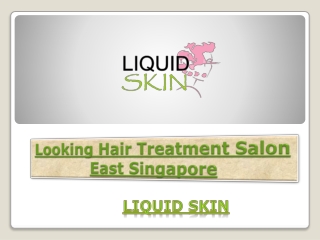 Looking Hair Treatment Salon East Singapore