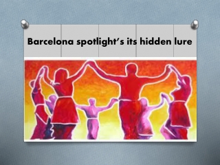 Barcelona spotlight’s its hidden lure