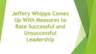 Jeffery Whippo Comes Up With Measures to Rate Successful and Unsuccessful Leadership