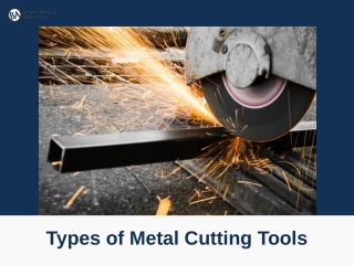 Types of Metal Cutting Tools