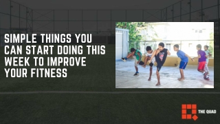 Simple Things You Can Start Doing This Week To Improve Your Fitness