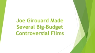 Joe Girouard Made Several Big-Budget Controversial Films