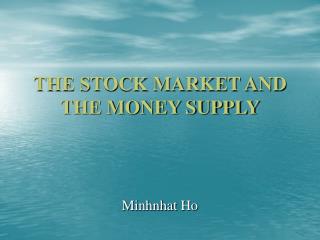 THE STOCK MARKET AND THE MONEY SUPPLY