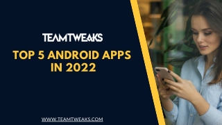 Top 5 Android Apps in 2022