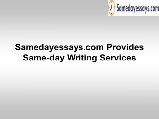 Samedayessays.com Provides Same-day Writing Services