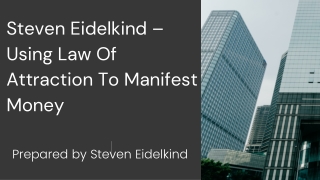 Steven Eidelkind- Using Law of Attraction to Manifest  Money