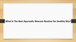 What is the Best Ayurvedic Skincare Routine For Healthy Skin