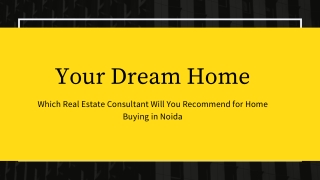 Which Real Estate Consultant Will You Recommend for Home Buying in Noida