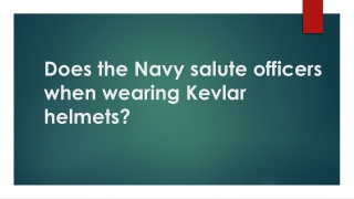 Does the Navy salute officers when wearing Kevlar