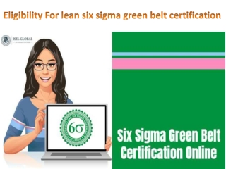 Eligibility for Lean Six Sigma Green Belt Certification with ISEL Global