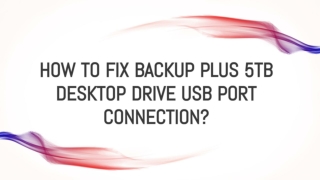 How to Fix Backup Plus 5TB Desktop Drive USB Port Connection?