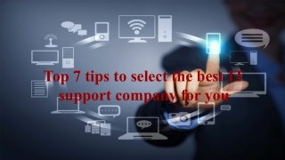 Top 7 tips to select the best IT support company for you