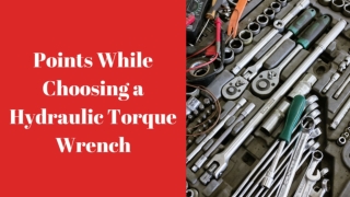 Points While Choosing a Hydraulic Torque Wrench