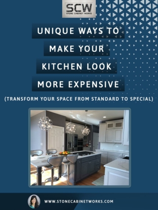 Unique ways to make your Kitchen Look more expensive - Stone Cabinet Works