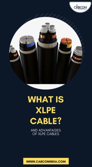 What is XLPE cable? And Advantages of XLPE cables.