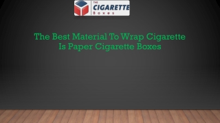 The Best Material to Wrap Cigarette Is: Paper Cigarette Boxes