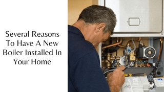 Several Reasons To Have A New Boiler Installed In Your Home