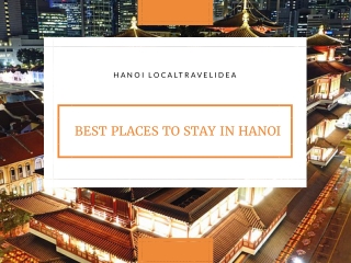 WHERE ARE THE BEST PLACES TO STAY IN HANOI?